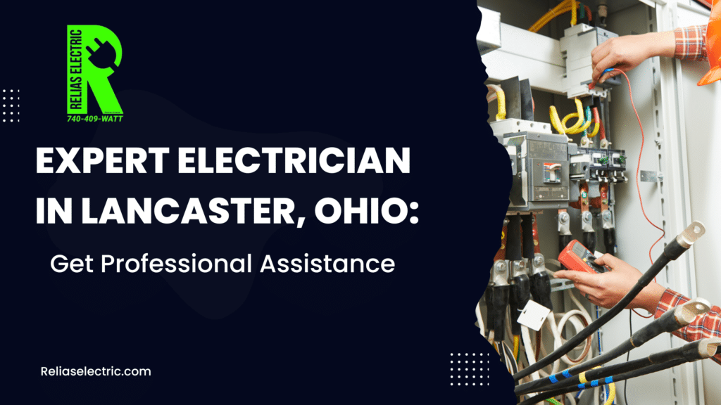 Expert Electrician in Lancaster, Ohio: Get Professional Assistance