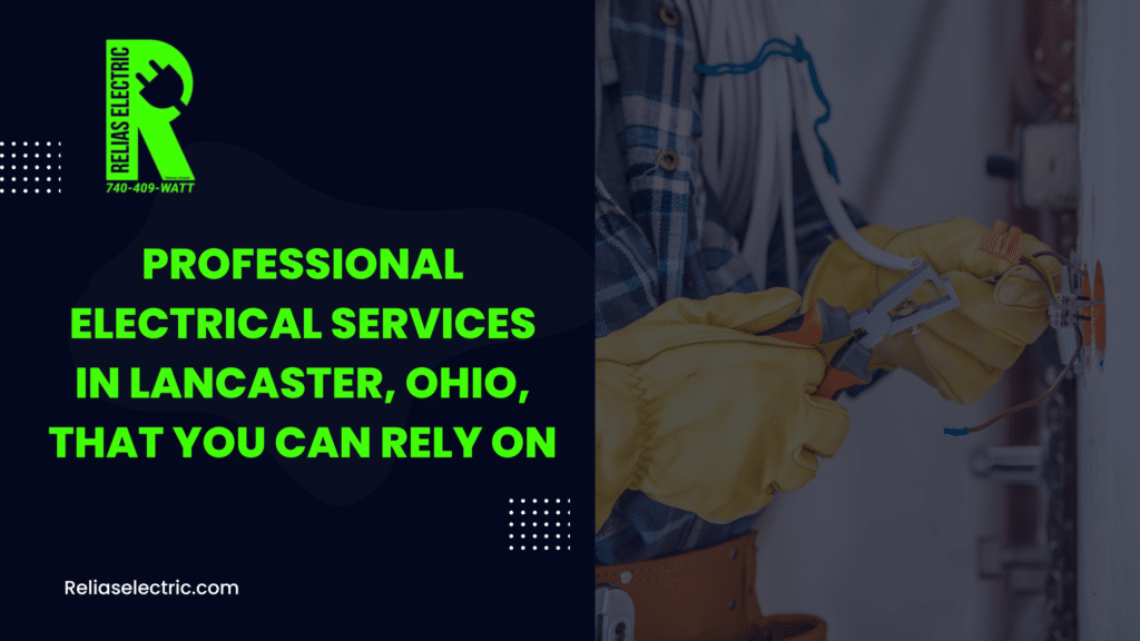 Professional Electrical Services in Lancaster, Ohio, That You Can Rely On
